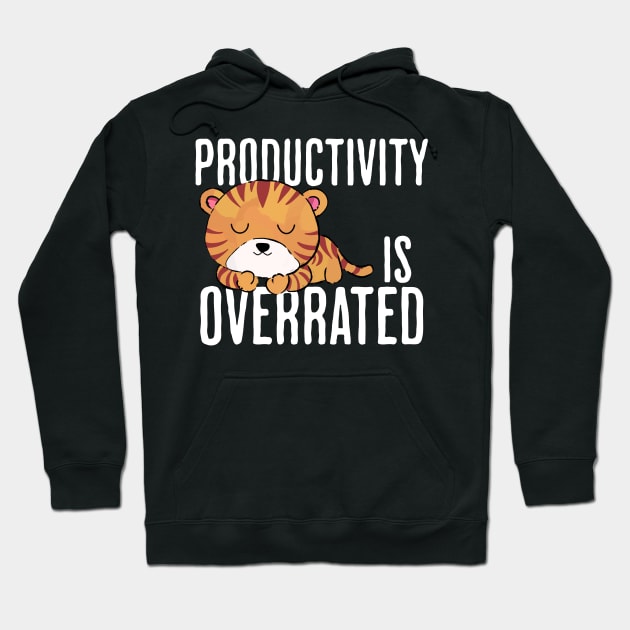Productivity is Overrated Hoodie by Mey Designs
